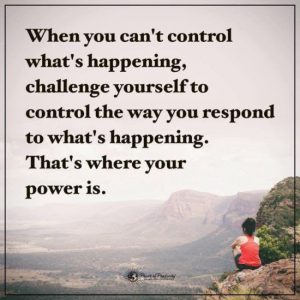 when you can't control what's happening
